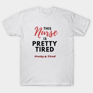 This Nurse is Pretty Tired - Funny Nurse Gifts T-Shirt